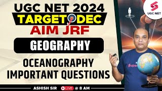 UGC NET Dec 2024 Geography  Oceanography Important Questions  Ashish Sir [upl. by Nollad]