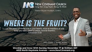 Welcome to New Covenant Church Where Is The Fruit Min Corey J Jones MDiv [upl. by Austin899]