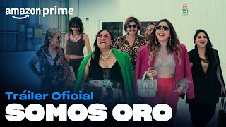 Somos Oro  Tráiler oficial  Amazon Prime [upl. by Relda]