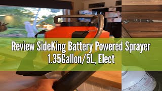 Review SideKing Battery Powered Sprayer 135Gallon5L Electric Garden Sprayer with USB Rechargeable [upl. by Padriac]