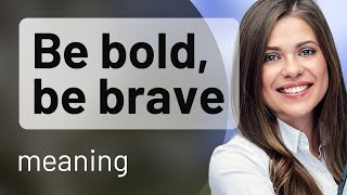 Understanding quotBe Bold Be Bravequot A Guide to Empowerment in English [upl. by Haidej650]