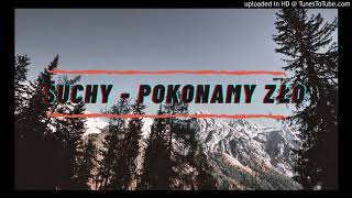 Suchy  Pokonamy zło [upl. by Clauddetta487]