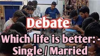 Debate  Which life is better  Single or Married  debate upsc bpsc competitive mba english [upl. by Reagan]