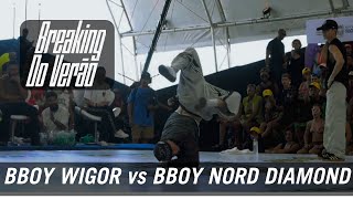 BBOY WIGOR vs BBOY NORD DIAMOND  BREAKING do VERAO 2024 [upl. by Waxman]