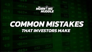 These Are The Three Common Mistakes Investors Make The Morning Huddle Ep 7 Recap [upl. by Eneleuqcaj880]