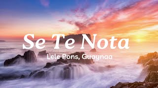 Se Te Nota Lyrics Lele Pons Guaynaa  Mix Canciones Reggaeton 2024 [upl. by Topping]