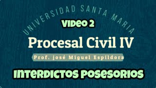 INTERDICTOS POSESORIOS PROCEDIMIENTO CIVIL DERECHO PROCESAL [upl. by Jollanta]