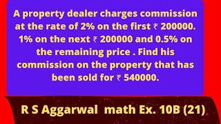 A property dealer charges commission at the rate of 2 on the first ₹ 200000 1 on the next [upl. by Enitsyrhc244]