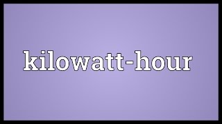 Kilowatthour Meaning [upl. by Jedidiah]