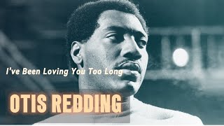 Ive Been Loving You Too Long  Lyrics  of Otis Redding NeedSimplytoday [upl. by Nilved]