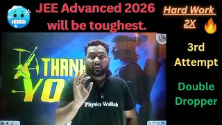 JEE Advanced 2026 will be toughest  Third attempt and double dropper  arjunaair pw [upl. by Ylatan]