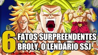 6 FATOS SURPREENDENTES sobre BROLY o LENDÁRIO SUPER SAIYAJIN em DRAGON BALL Z  Oi Geek [upl. by Onailerua]