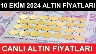 10 EKİM 2024 ALTIN FİYATLARI BUGÜN NE KADAR GRAM ALTIN ÇEYREK ALTIN YARIM TAM ALTIN FİYATLARI [upl. by Anelis]