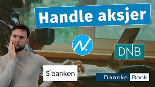 Hvor Bør du handle Aksjer Nordnet DNB Sbanken SaxoBank mm Aksjer For Nybegynnere 6 [upl. by Hedberg]