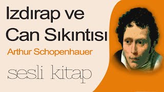 Izdırap ve Can Sıkıntısı 1 BölümArthur SchopenhauerSesli Kitap [upl. by Vince]