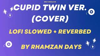 Cupid Twin Version Cover By Rhamzan Days Lofi Slowed  Reverbed Vocals Only [upl. by Nahsaj]