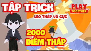 Play Together  MÌNH TẬP TRICK LEO 2000 ĐIỂM THÁP VÔ CỰC [upl. by Nollek]