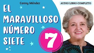 EL MARAVILLOSO NÚMERO 7 SIETE Conny Méndez 🙏 AUDIOLIBRO COMPLETO voz humana Real 💜Sabiduría y Paz [upl. by Ddet]