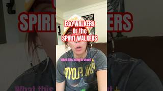 💫The difference being EGO WALKERS VS SPIRIT WALKERS [upl. by Cyndia24]