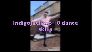 IndigoJael Top 10 dance skills [upl. by Bonnice231]