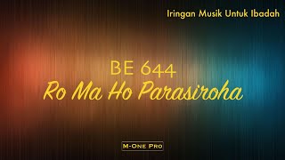 BE 644 Ro Ma Ho Parasiroha  Iringan Musik Untuk Ibadah [upl. by Austen]