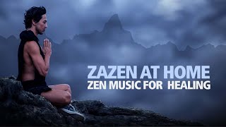 ZAZEN AT HOME Zen Music for Meditation and Healing [upl. by Peedsaj909]