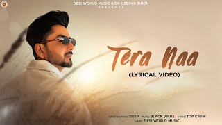 Tera Naa  Deep  Black Virus  Desi World Music  Latest Punjabi Song 2024 [upl. by Greenberg]