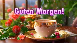 Guten Morgen ☕ und einen tollen Tag wünsch ich dir heute 🌷 [upl. by Leuqar]