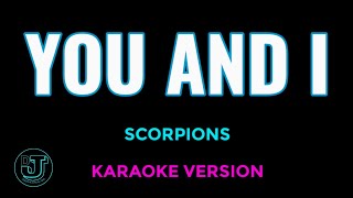 YOU AND I Karaoke  Scorpions [upl. by Jehiel711]