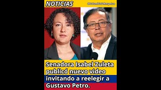 🔴Senadora Isabel Zuleta publicó nuevo video invitando a reelegir a Gustavo Petro Noticias Noticia [upl. by Frayne]