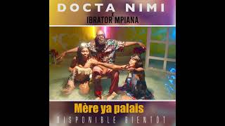 IBRATOR MPIANA FEAT DOCTA NIMI FMÈRE YA PALAIS TEASER [upl. by Irem]