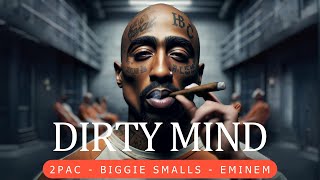 2Pac ft Biggie Smalls amp Eminem  Dirty Mind [upl. by Ynad]