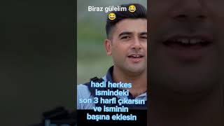 herkes ismindeki son 3 harfini çıkarıp isminin başına eklesin biraz gülelim 😂😂 [upl. by Shama]