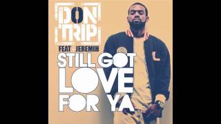 DON TRIP FT JEREMIH    STILL GOT LOVE FOR YOU [upl. by Ellemac555]