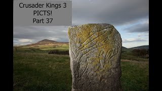 Crusader Kings 3 PICTS Part 37  To Reclaim What Was Lost [upl. by Valina85]