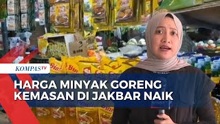 Harga Minyak Goreng Kemasan di Pasar Kopro Jakarta Barat Terpantau Naik [upl. by Milore]