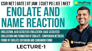 Enolate and Name Reaction CSIR NET  GATE IIT JAM CUET PG JEENEET Lec1 VedPrep Chem Academy [upl. by Buyse369]