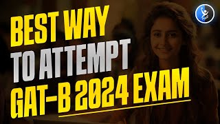 Best Way To Attempt GAT  B 2024 Exam  Best Strategy to Crack GAT  B Exam  IFAS [upl. by Evaleen927]