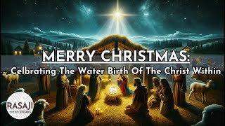 Merry Christmas Celebrating The Water Birth Of The Christ Within [upl. by Feil]