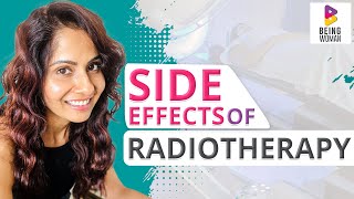 Side Effects Of Radiotherapy  Breast Cancer Treatment  Being Woman With Chhavi [upl. by Eerual]