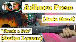 Adhuro Prem  AXIX Band  Guitar Lesson  Chords amp Solo  With Tab  Acoustic [upl. by Post687]