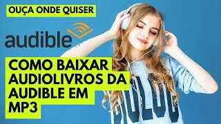 Como baixar audiolivros da Audible em MP3 [upl. by Ortrude837]