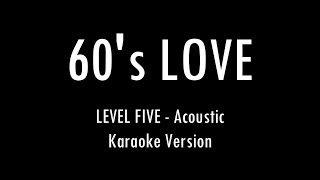 60s LOVE  LEVEL FIVE  Karaoke With Lyrics  Only Guitar Chords [upl. by Nadabus]