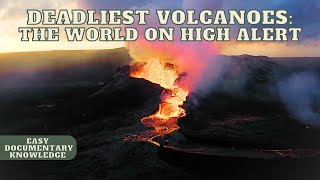 Deadliest Volcanoes The World On High Alert  Full Knowledge Documentary [upl. by Eizzo]