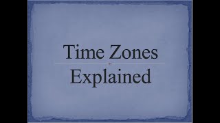 Time Zones Explained [upl. by Hogg141]