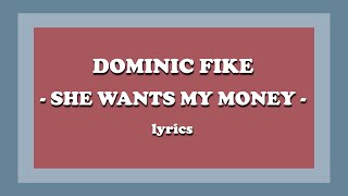 She Wants My Money  Dominic Fike Lyrics [upl. by Adlee]