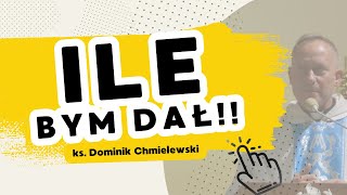 Ile bym dał  ks Dominik Chmielewski [upl. by Atem28]