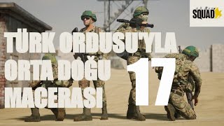 Türk Ordusuyla Orta Doğu Macerası  17  SQUAD [upl. by Namreg]