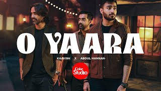 O Yaara  Coke Studio Pakistan  Season 15  Abdul Hannan x Kaavish [upl. by Snowber511]