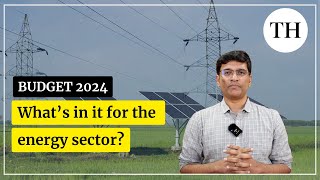 Budget 2024 Whats in it for energy sector [upl. by Arahas]